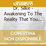 Dr. Silke - Awakening To The Reality That You Are Never Alone cd musicale di Dr. Silke