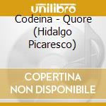 Codeina - Quore (Hidalgo Picaresco) cd musicale