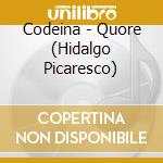 Codeina - Quore (Hidalgo Picaresco) cd