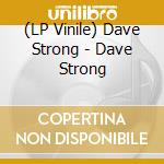 (LP Vinile) Dave Strong - Dave Strong vinile