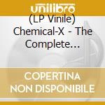 (LP Vinile) Chemical-X - The Complete Collection vinile