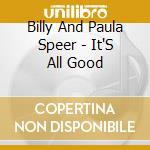 Billy And Paula Speer - It'S All Good cd musicale di Billy And Paula Speer