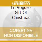 En Vogue - Gift Of Christmas cd musicale di En Vogue
