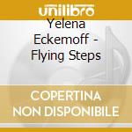 Yelena Eckemoff - Flying Steps cd musicale di Yelena Eckemoff