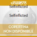 Selfinflicted - Selfinflicted cd