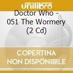 Doctor Who - 051 The Wormery (2 Cd) cd