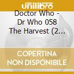 Doctor Who - Dr Who 058 The Harvest (2 Cd) cd
