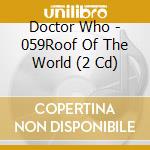 Doctor Who - 059Roof Of The World (2 Cd) cd