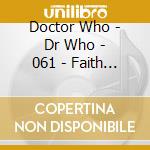 Doctor Who - Dr Who - 061 - Faith Stealer (2 Cd) cd musicale di Doctor Who