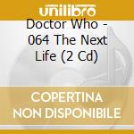 Doctor Who - 064 The Next Life (2 Cd) cd
