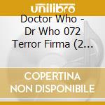 Doctor Who - Dr Who 072 Terror Firma (2 Cd) cd