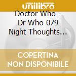 Doctor Who - Dr Who 079 Night Thoughts (2 Cd) cd musicale di Doctor Who