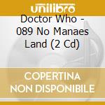 Doctor Who - 089 No Manaes Land (2 Cd) cd