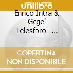 Enrico Intra & Gege' Telesforo - Brontolo (2Cd) cd