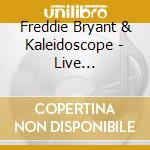 Freddie Bryant & Kaleidoscope - Live Grooves... Epic Tales cd