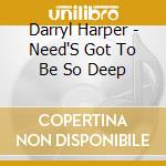 Darryl Harper - Need'S Got To Be So Deep cd