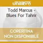 Todd Marcus - Blues For Tahrir cd