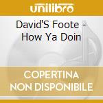 David'S Foote - How Ya Doin cd musicale di David'S Foote