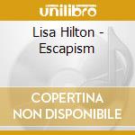 Lisa Hilton - Escapism cd musicale di Lisa Hilton