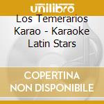 Los Temerarios Karao - Karaoke Latin Stars cd musicale