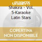 Shakira - Vol. 5-Karaoke Latin Stars cd