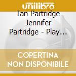 Ian Partridge Jennifer Partridge - Play The Game