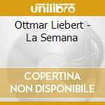 Ottmar Liebert - La Semana cd musicale di OTTMAR LIEBERT
