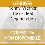 Kenny Werner Trio - Beat Degeneration cd