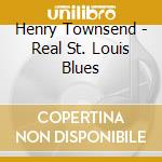 Henry Townsend - Real St. Louis Blues cd musicale di Henry Townsend
