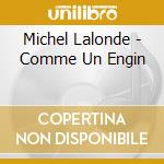 Michel Lalonde - Comme Un Engin cd
