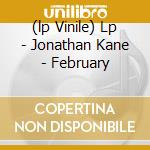 (lp Vinile) Lp - Jonathan Kane - February lp vinile di KANE, JONATHAN