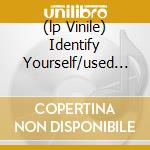 (lp Vinile) Identify Yourself/used T cd