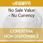 No Sale Value - Nu Currency cd