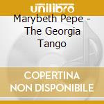 Marybeth Pepe - The Georgia Tango cd musicale di Marybeth Pepe