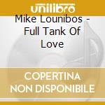 Mike Lounibos - Full Tank Of Love cd