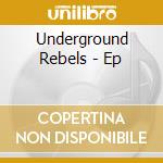 Underground Rebels - Ep