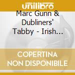 Marc Gunn & Dubliners' Tabby - Irish Drinking Songs For Cat L cd musicale di Marc Gunn & Dubliners' Tabby