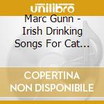 Marc Gunn - Irish Drinking Songs For Cat Lovers cd musicale di Marc Gunn