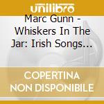 Marc Gunn - Whiskers In The Jar: Irish Songs For Cat Lovers cd musicale di Marc Gunn
