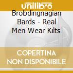 Brobdingnagian Bards - Real Men Wear Kilts cd