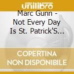 Marc Gunn - Not Every Day Is St. Patrick'S Day cd