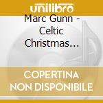 Marc Gunn - Celtic Christmas Greetings cd musicale di Marc Gunn