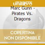 Marc Gunn - Pirates Vs. Dragons cd