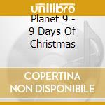 Planet 9 - 9 Days Of Christmas cd