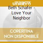 Beth Schafer - Love Your Neighbor