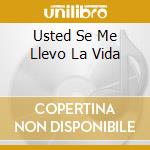 Usted Se Me Llevo La Vida cd