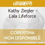 Kathy Ziegler - Lala Lifeforce cd