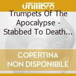 Trumpets Of The Apocalypse - Stabbed To Death With A Flag Pin cd musicale di Trumpets Of The Apocalypse