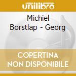 Michiel Borstlap - Georg cd musicale di Michiel Borstlap