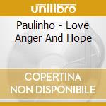 Paulinho - Love Anger And Hope cd